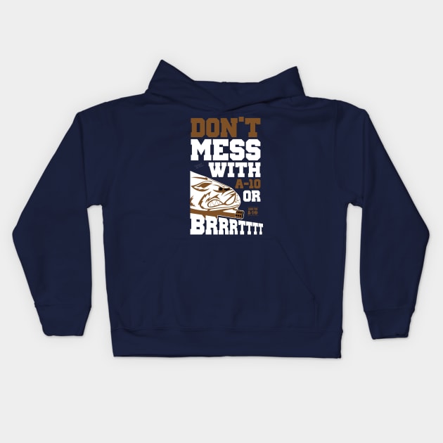 Don't Mess With A-10 Or Brrrrrttttt Kids Hoodie by CreativeWear